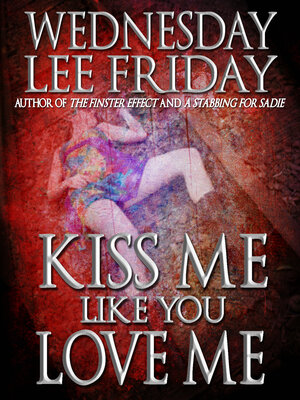 cover image of Kiss Me Like You Love Me